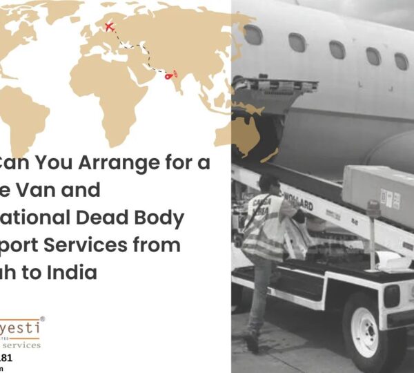 How Can You Arrange for a Hearse Van and International Dead Body Transport Services from Jeddah to India