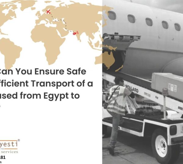 How Can You Ensure Safe and Efficient Transport of a Deceased from Egypt to India?