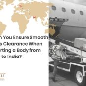 How Can You Ensure Smooth Customs Clearance When Transporting a Body from Belgium to India?