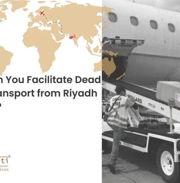 How Can You Facilitate Dead Body Transport from Riyadh to India?