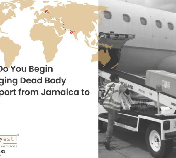 How Do You Begin Arranging Dead Body Transport from Jamaica to India?