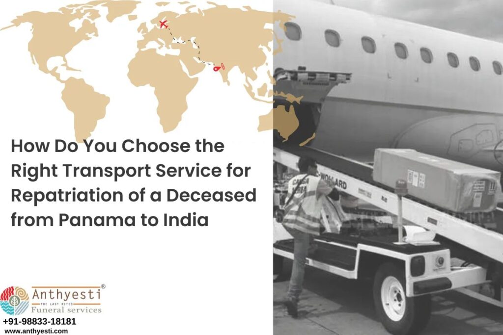 How Do You Choose the Right Transport Service for Repatriation of a Deceased from Panama to India