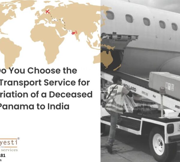 How Do You Choose the Right Transport Service for Repatriation of a Deceased from Panama to India