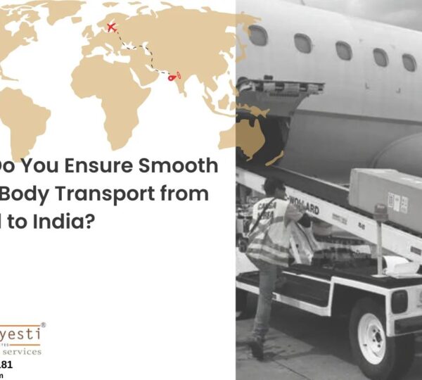 How Do You Ensure Smooth Dead Body Transport from Jubail to India?