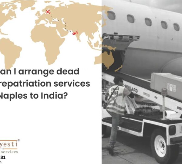 How can I arrange dead body repatriation services from Naples to India?