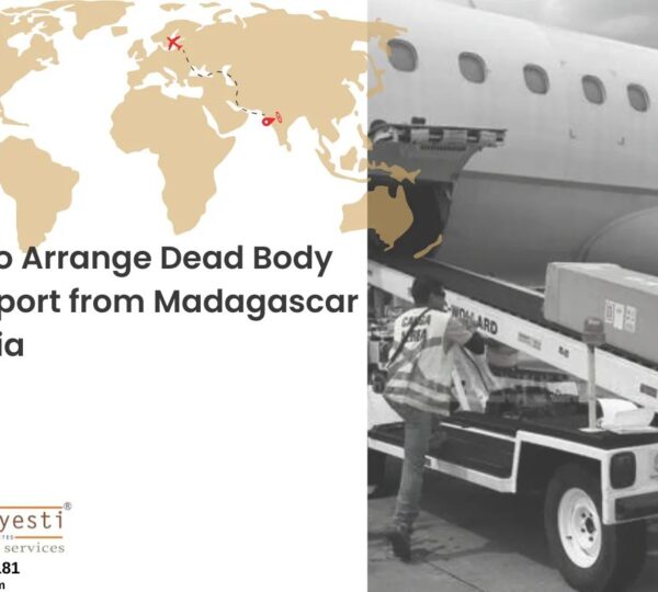 How to Arrange Dead Body Transport from Madagascar to India