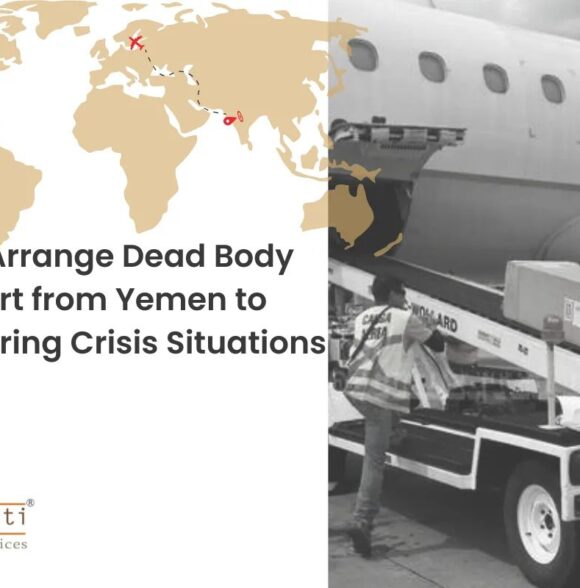 How to Arrange Dead Body Transport from Yemen to India During Crisis Situations