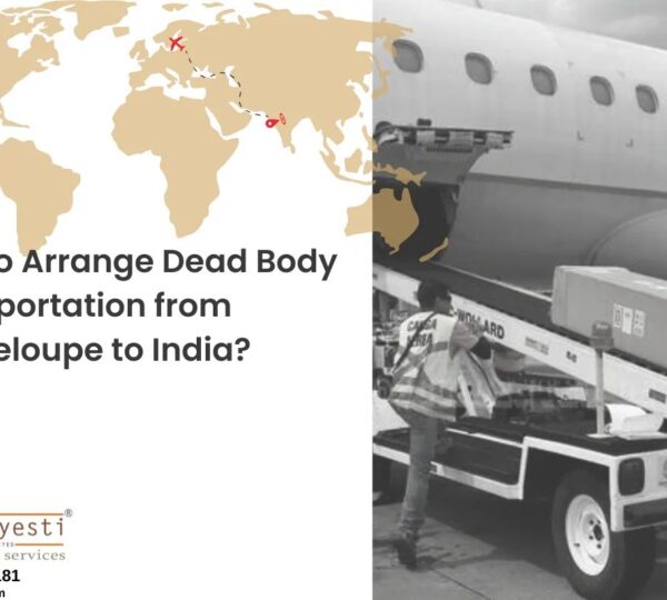 How to Arrange Dead Body Transportation from Guadeloupe to India?