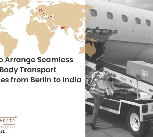 How to Arrange Seamless Dead Body Transport Services from Berlin to India