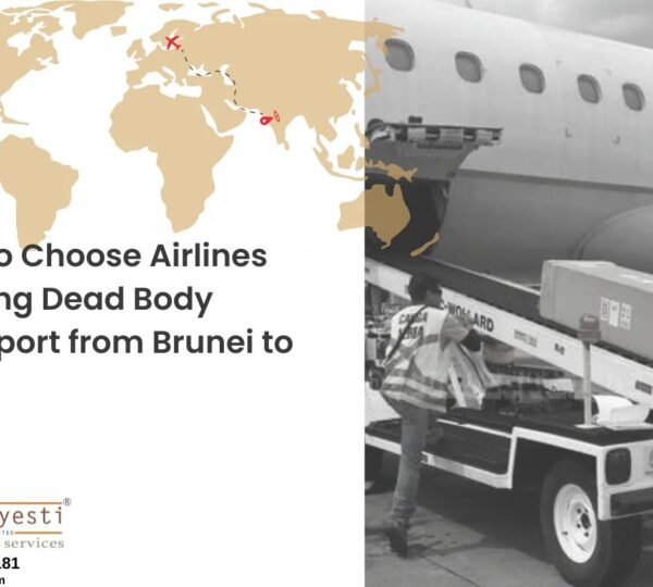 How to Choose Airlines Offering Dead Body Transport from Brunei to India