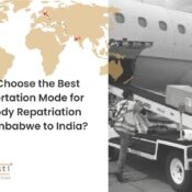 How to Choose the Best Transportation Mode for Dead Body Repatriation from Zimbabwe to India?