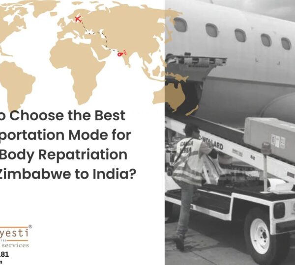 How to Choose the Best Transportation Mode for Dead Body Repatriation from Zimbabwe to India?