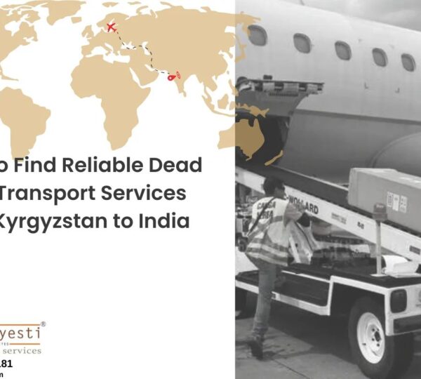 How to Find Reliable Dead Body Transport Services from Kyrgyzstan to India