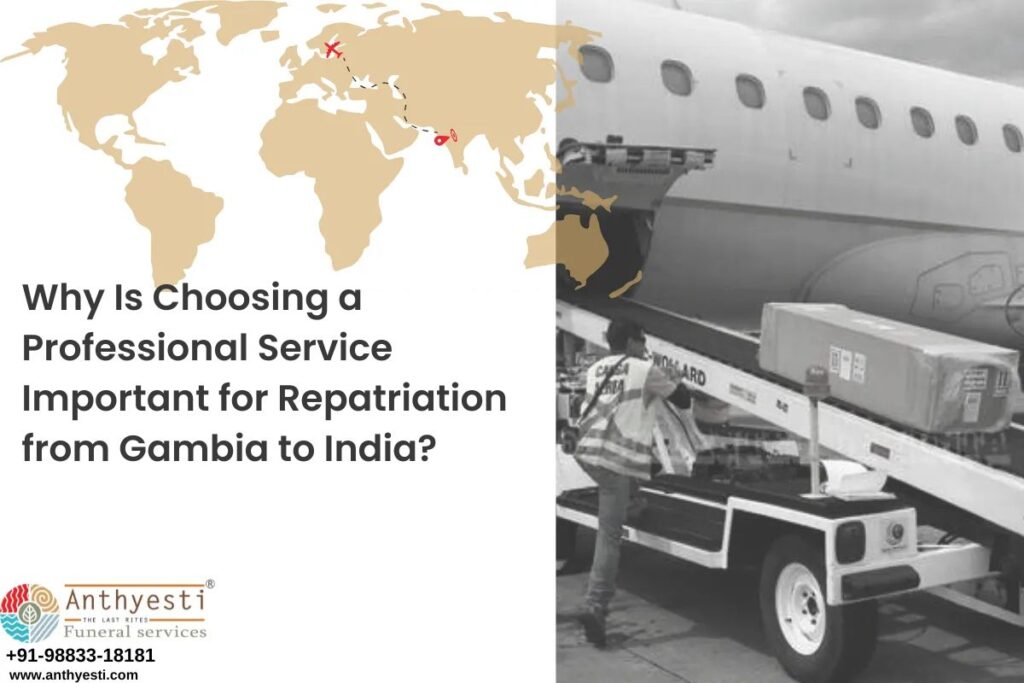 Why Is Choosing a Professional Service Important for Repatriation from Gambia to India?